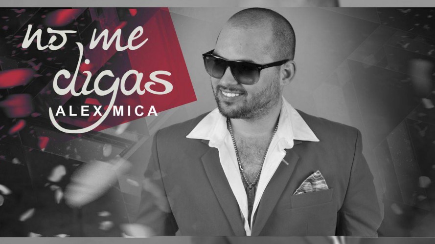Alex Mica a lansat un nou clip, “No Me Digas”