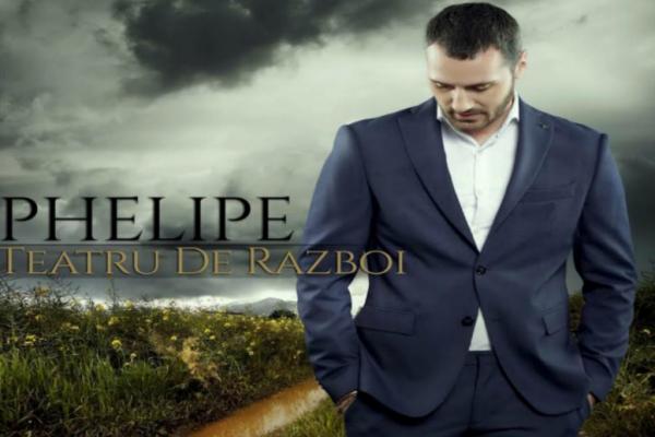 Phelipe lanseaza single-ul “Teatru de razboi”, cea mai sincera confesiune din povestea lui de dragoste