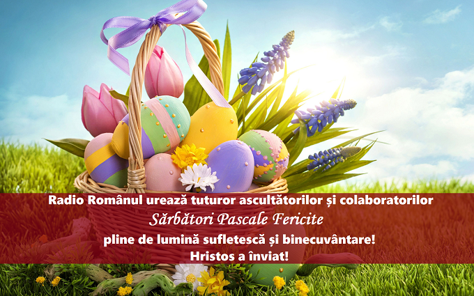 Redacția Radio Românul vă urează Sărbători Pascale Fericite! Hristos a înviat!